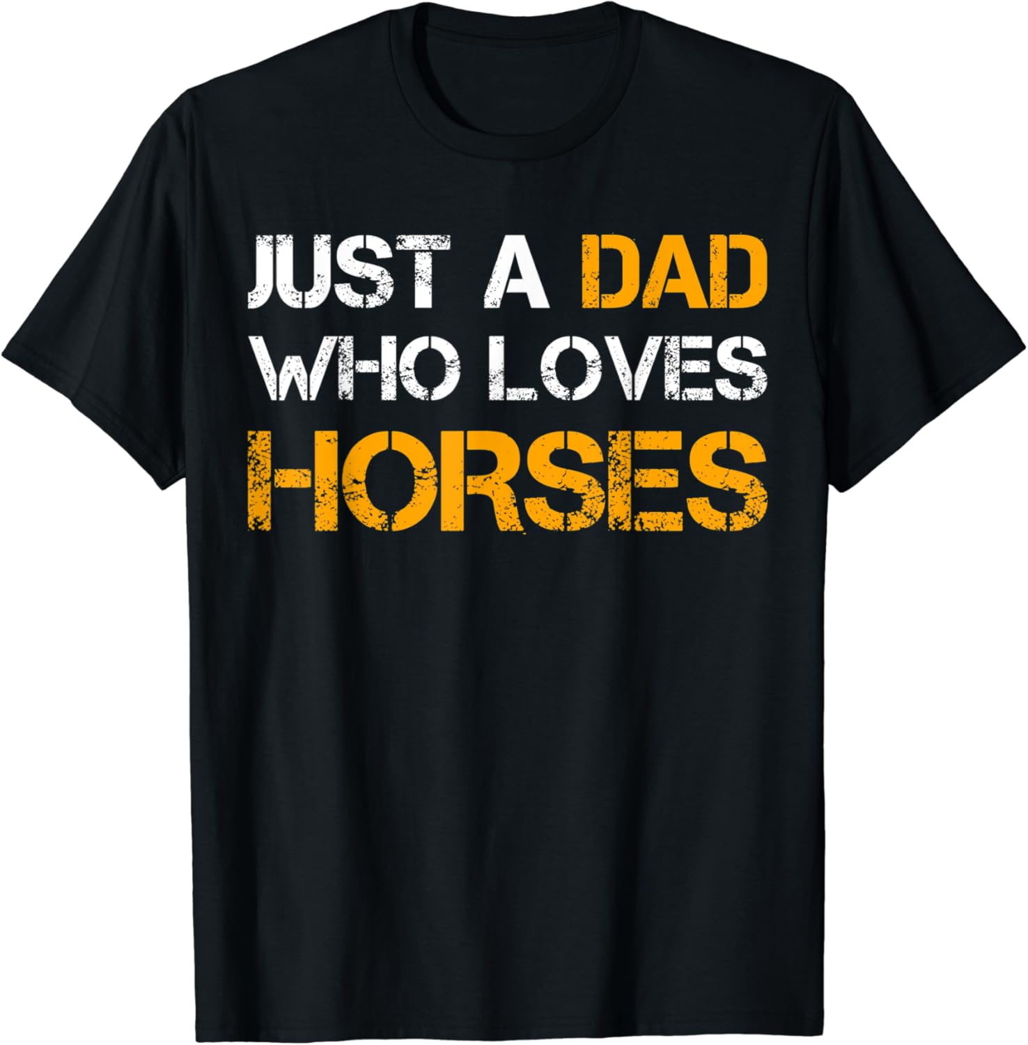 Just A Dad Who Loves Horses Horse Dad Funny Fathers Day T